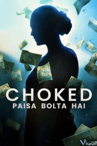 Bóp nghẹt - Choked: Paisa Bolta Hai