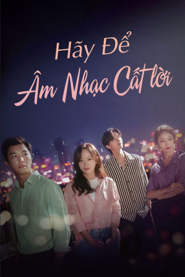 Để Âm Nhạc Cất Lời - I Wanna Hear Your Song