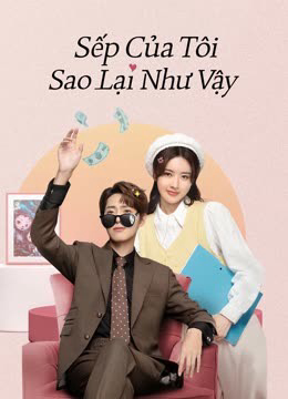 Sếp Của Tôi Sao Lại Như Vậy - Love Me Like I Do