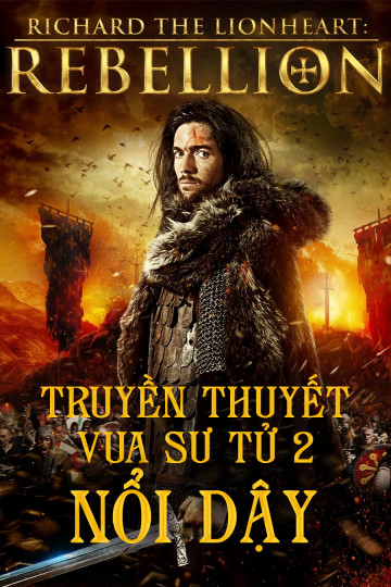 Truyền Thuyết Vua Sư Tử 2: Nổi Dậy - Richard The Lionheart Rebellion